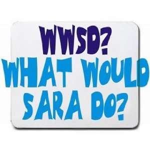  WWSD? What would Sara do? Mousepad