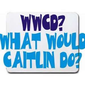  WWCD? What would Caitlin do? Mousepad