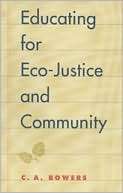 Educating For Eco Justice And C. A. Bowers