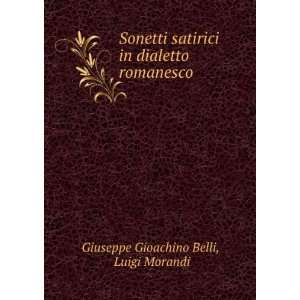   in dialetto romanesco Luigi Morandi Giuseppe Gioachino Belli Books