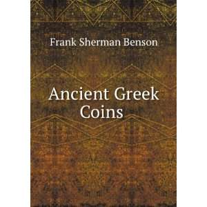  Ancient Greek Coins . Frank Sherman Benson Books
