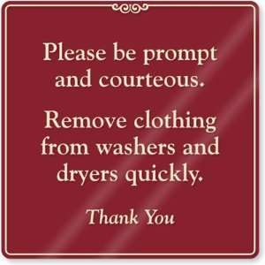  Please be prompt and courteous. Remove clothing from 