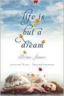 Life Is But a Dream Brian James