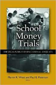 School Money Trials The Legal Pursuit of Educational Adequacy 