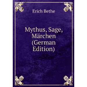    Mythus, Sage, MÃ¤rchen (German Edition) Erich Bethe Books