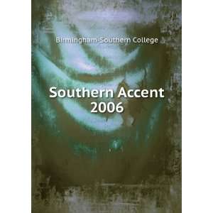  Southern Accent. 2006 Birmingham Southern College Books