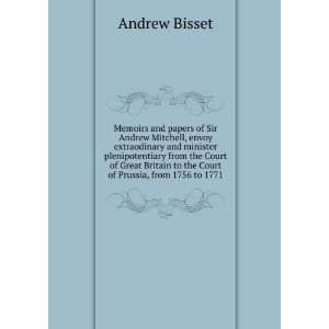   to the Court of Prussia, from 1756 to 1771 Andrew Bisset Books