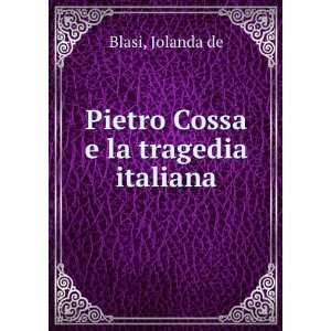    Pietro Cossa e la tragedia italiana Jolanda de Blasi Books