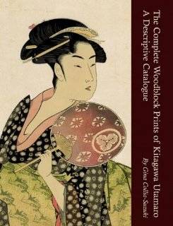 The Complete Woodblock Prints of Kitagawa Utamaro A Descriptive 