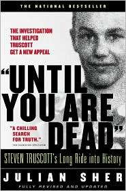 Until You Are Dead Steven Truscotts Long Ride into History 