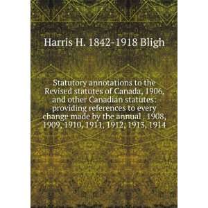   1911, 1912, 1913, 1914 Harris H. 1842 1918 Bligh  Books