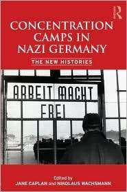 Concentration Camps in Nazi Germany The New Histories, (0415426510 