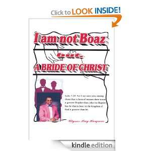 am Not Boaz but, A Bride of Christ Ulysses Ray Hargrove  