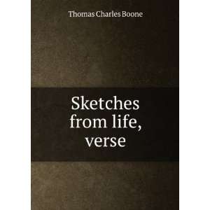  Sketches from life, verse Thomas Charles Boone Books