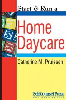   Start & Run a Home Daycare by Catherine M. Pruissen 