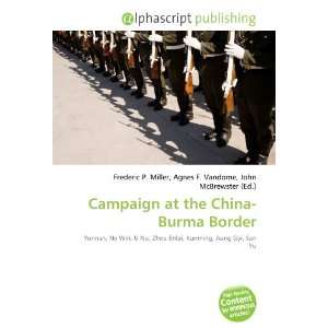  Campaign at the China Burma Border (9786133889705) Books