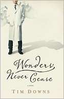   Wonders Never Cease by Tim Downs, Nelson, Thomas, Inc 