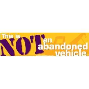 This is NOT an Abandoned Vehicle Bumper Sticker 