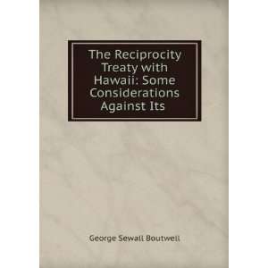    Some Considerations Against Its . George Sewall Boutwell Books