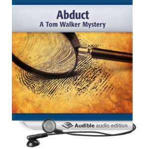 Abduct A Tom Walker Mystery, Book 2 [Unabridged] [Audible Audio 