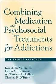 Combining Medication and Psychosocial Treatments for Addictions 