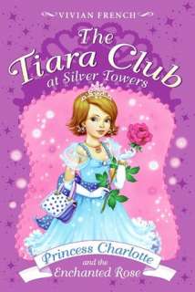   Princess Charlotte and the Enchanted Rose (The Tiara 