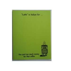 Funny Notepad #001 Latte is Italian for, you paid too much for that 