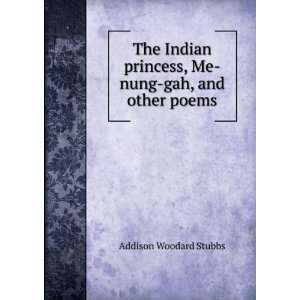   princess, Me nung gah, and other poems Addison Woodard Stubbs Books