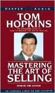 Mastering the Art of Selling Tom Hopkins