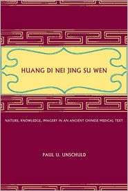  Di Nei Jing Su Wen Nature, Knowledge, Imagery in an Ancient Chinese 