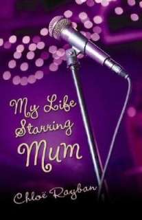    My Life Starring Mum by Chloe Rayban, Bloomsbury USA  Hardcover