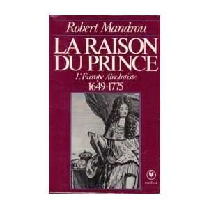  La Raison du prince  LEurope absolutiste, 1649 1775 