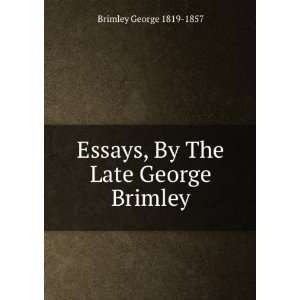   Essays, By The Late George Brimley Brimley George 1819 1857 Books