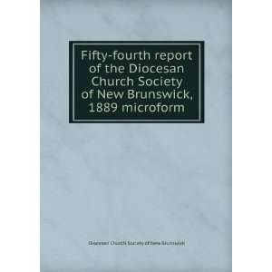   , 1889 microform Diocesan Church Society of New Brunswick Books