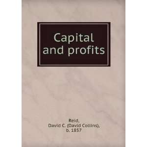  Capital and profits, David C. Reid Books