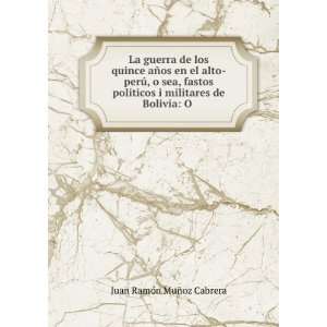   militares de Bolivia O . Juan RamÃ³n MuÃ±oz Cabrera Books