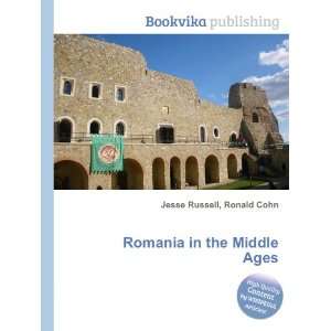  Romania in the Middle Ages Ronald Cohn Jesse Russell 