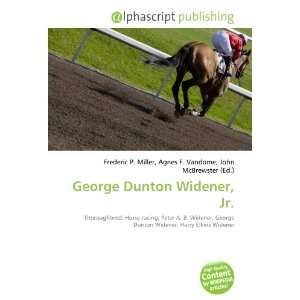  George Dunton Widener, Jr. (9786134206822) Books