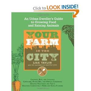  Your Farm in the City An Urban Dwellers Guide to Growing Food 