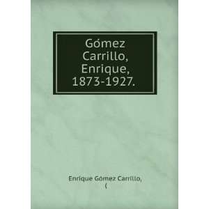   Carrillo, Enrique, 1873 1927. Enrique GÃ³mez Carrillo Books