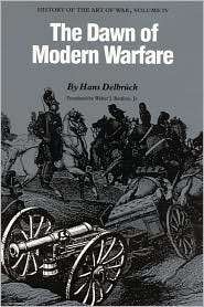 The Dawn Of Modern Warfare, Vol. 4, (0803265867), Hans Delbruck 