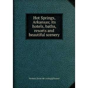  Hot Springs, Arkansas; its hotels, baths, resorts and 