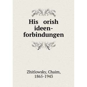  His orish ideen forbindungen Chaim, 1865 1943 Zhitlowsky Books