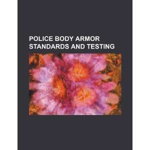  Police body armor standards and testing (9781234212605) U 