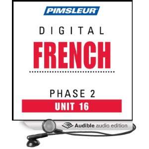 French Phase 2, Unit 16 Learn to Speak and Understand French with 