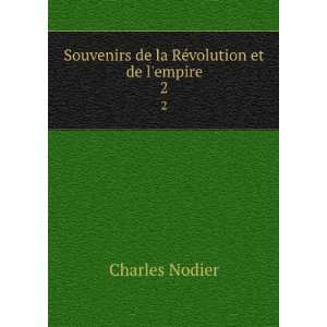   Souvenirs de la RÃ©volution et de lempire. 2 Charles Nodier Books