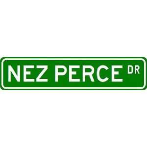  NEZ PERCE Street Sign ~ Custom Street Sign   Aluminum 
