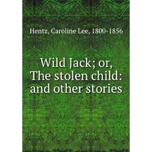  Wild Jack; or, The stolen child and other stories 