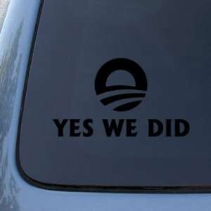 YES WE DID   Barack Obama Democrat   Vinyl Car Decal Sticker #1904 