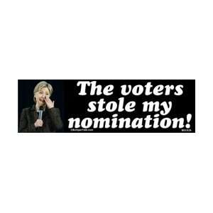  Hillary Clinton   The Voters Stole My Nomination Bumper 
